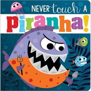 Never Touch a Piranha! -- Make Believe Ideas